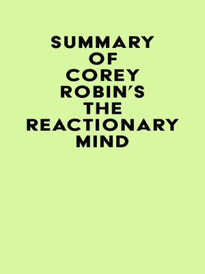 cover image of Summary of Corey Robin's the Reactionary Mind